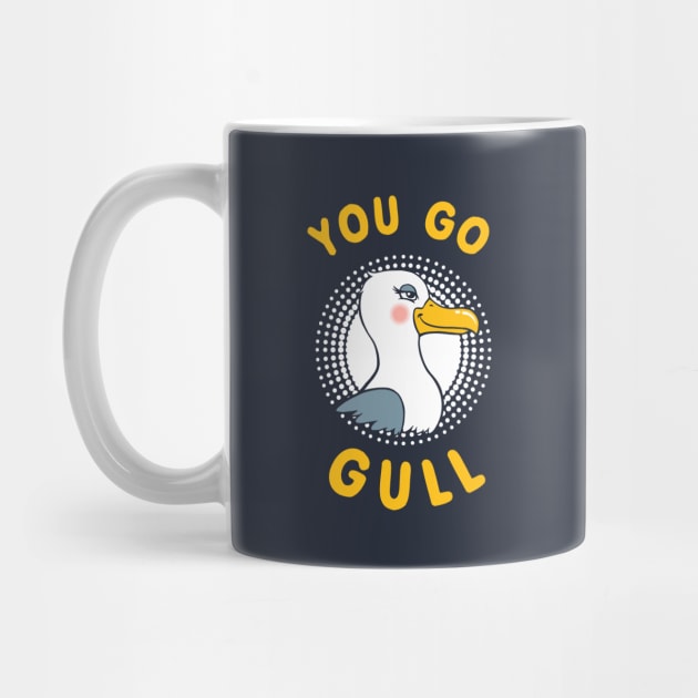 You Go Gull by dumbshirts